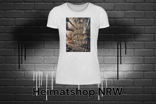 Harte Arbeit ehrliches Geld RUHRPOTT  - Damenshirt