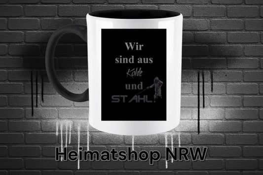 Wir sind aus Kohle und Stahl   - Zweifarbige Tasse
